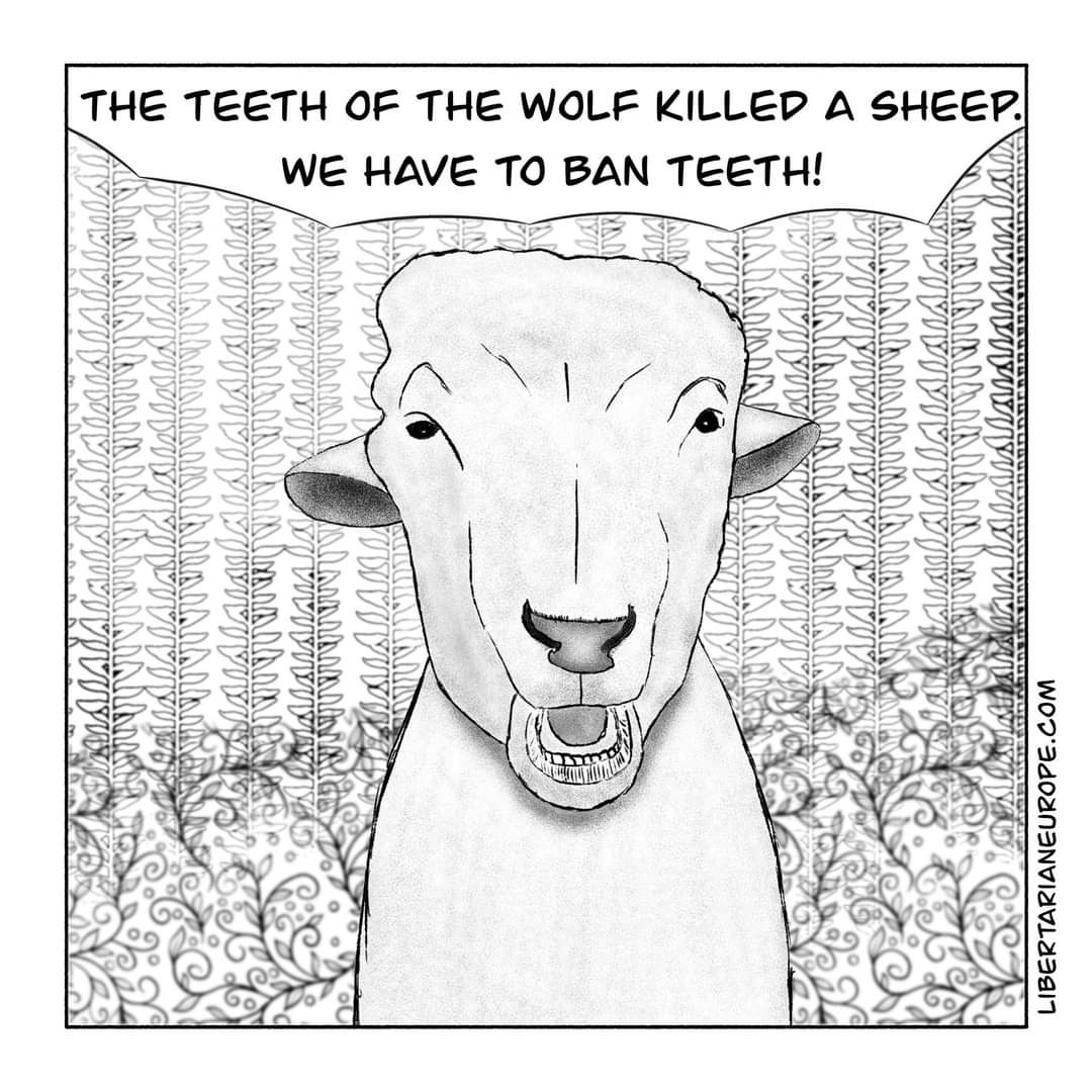 THE TEETH OF THE WOLF KILLED A SHEEP. WE HAVE TO BAN TEETH! 3470n0M11 LIBERTARIANEUROPE.COM
