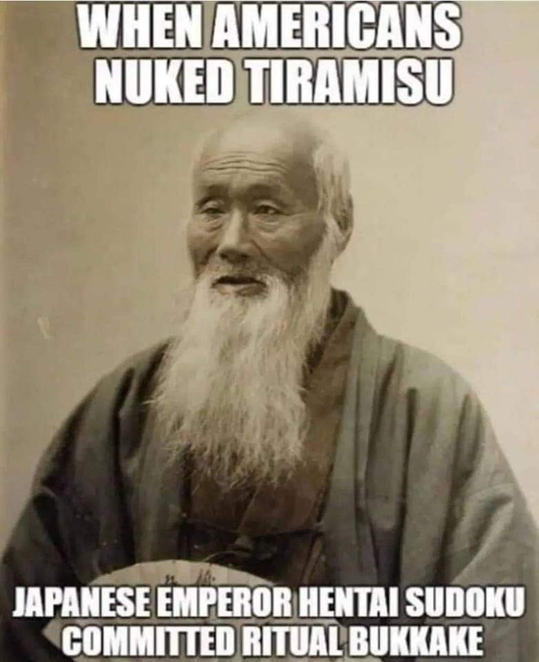 WHEN AMERICANS NUKED TIRAMISU JAPANESE EMPEROR HENTAI SUDOKU COMMITTED RITUAL BUKKAKE