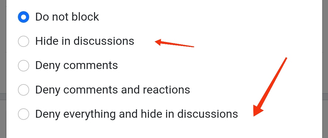 &bull; Do not block Hide in discussions Deny comments Deny comments and reactions Deny everything and hide in discussions