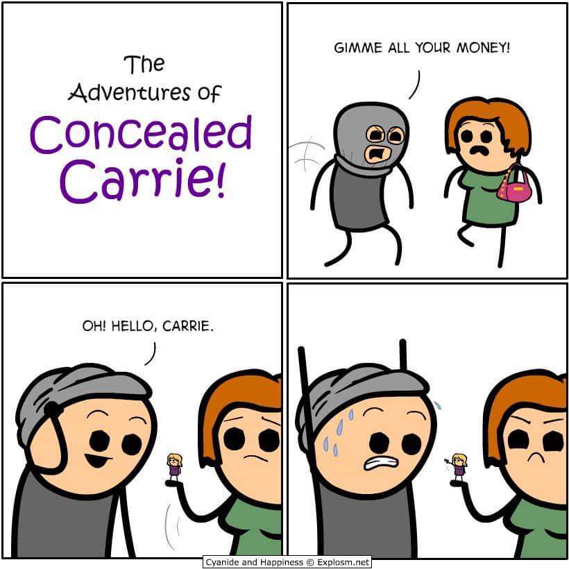 The Adventures of Concealed Carrie! GIMME ALL YOUR MONEY! OH! HELLO, CARRIE. Cyanide and