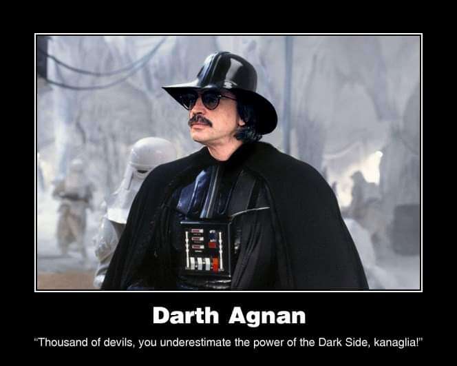 Darth Agnan "Thousand of devils, you underestimate the power of the Dark Side, kanaglia!"