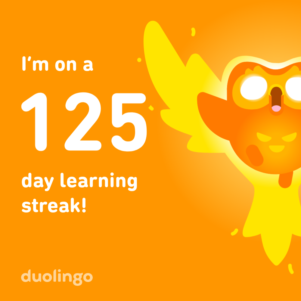 I'm on a 125 day learning streak! duolingo