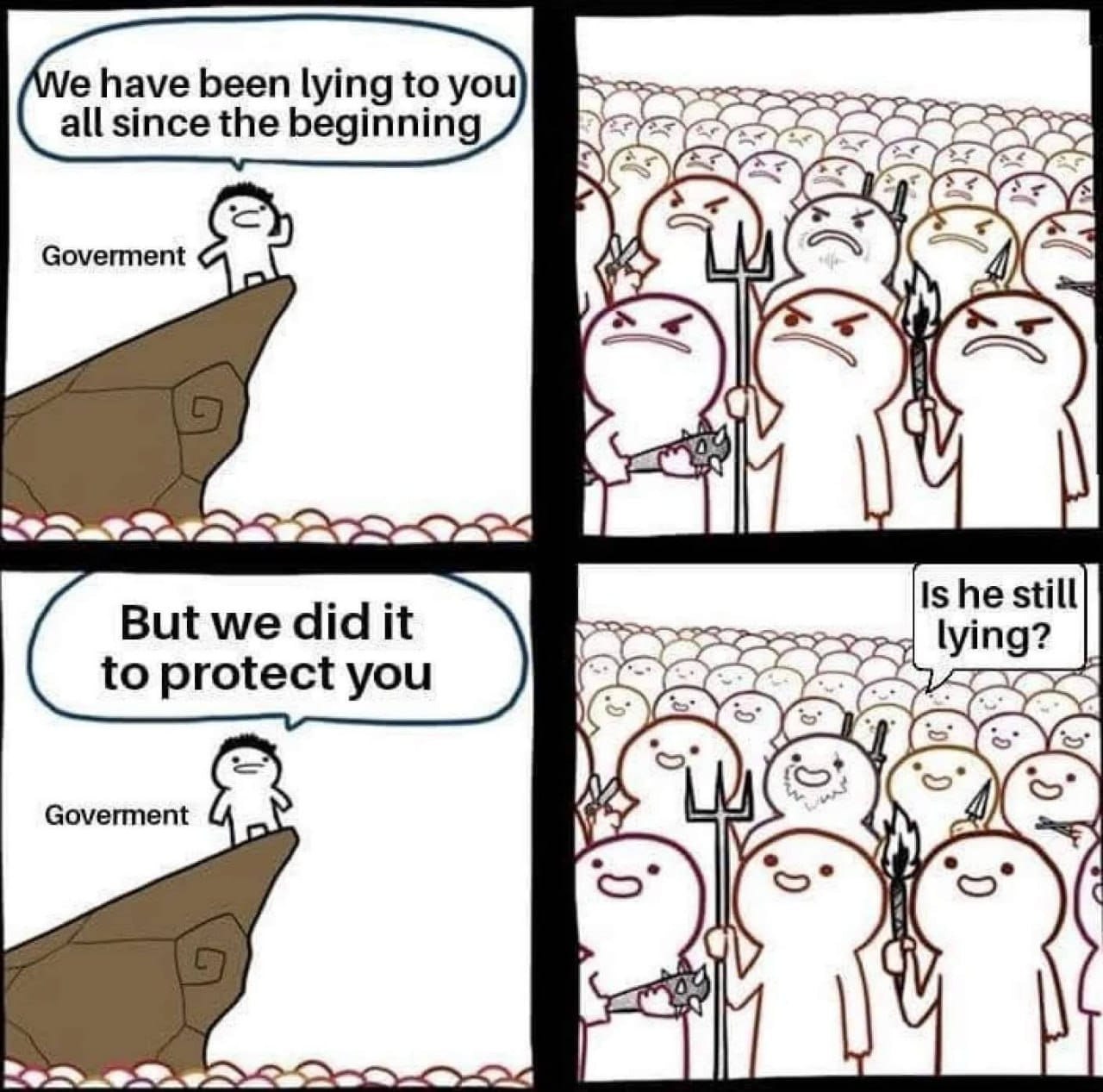 We have been lying to you all since the beginning Goverment But we did it to protect you Goverment Is he still lying?