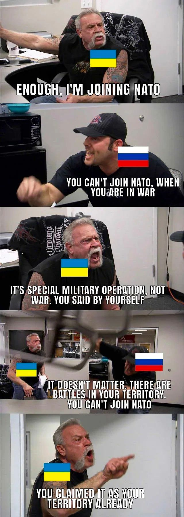 ENOUGH, I'M JOINING NATO YOU CAN'T JOIN NATO, WHEN YOU ARE IN WAR Urange IT'S SPECIAL MILITARY OPERATION, NOT WAR. YOU SAID BY YOURSELF IT DOESN'T MATTER. THERE ARE BATTLES IN YOUR TERRITORY. YOU CAN'T JOIN NATO YOU CLAIMED IT AS YOUR TERRITORY ALREADY