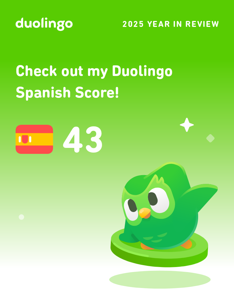 duolingo 2025 YEAR IN REVIEW Check out my Duolingo Spanish Score! 43