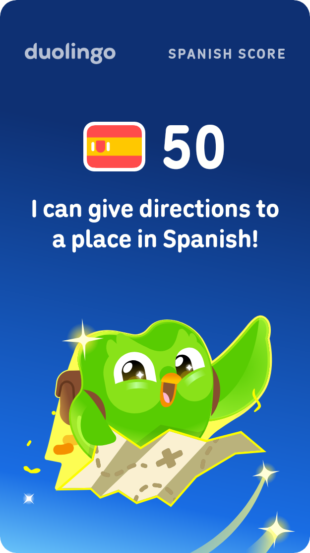 duolingo SPANISH SCORE 50 I can give directions to a place in Spanish!
